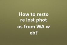 How to restore lost photos from WA web?-Wa Web