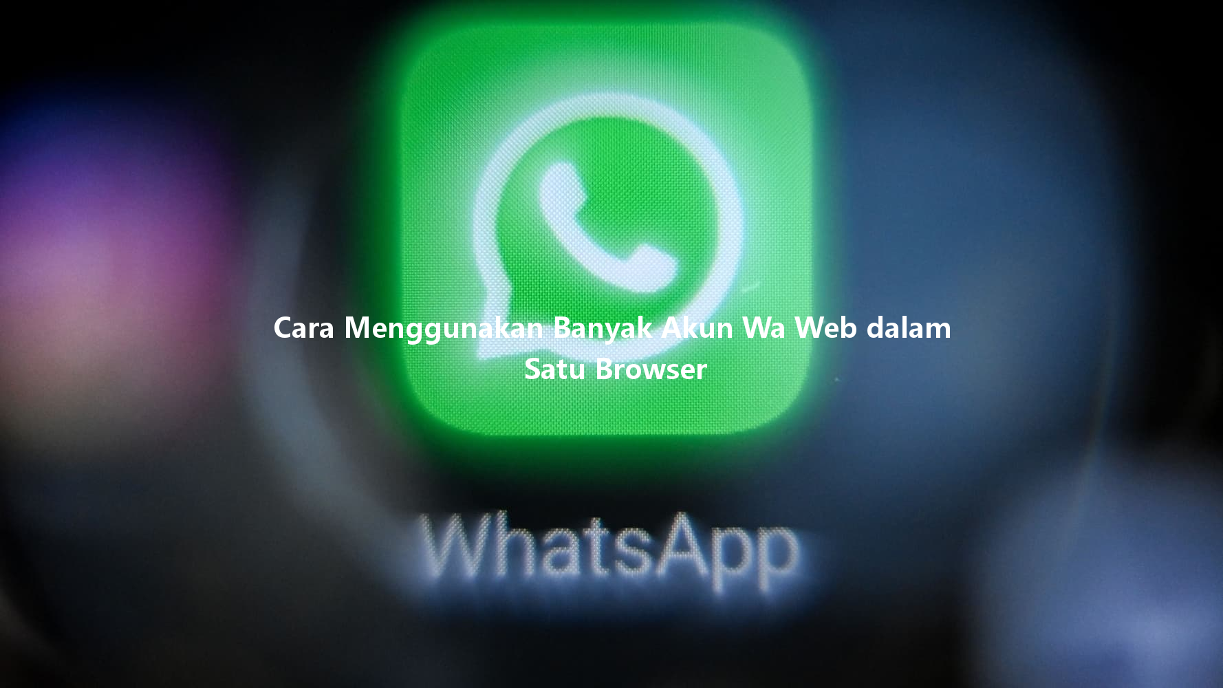 Cara Menggunakan Banyak Akun Wa Web dalam Satu Browser 一