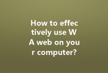 How to effectively use WA web on your computer?-Wa Web