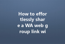 How to effortlessly share a WA web group link with others?-Wa Web