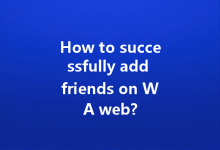 How to successfully add friends on WA web?-Wa Web