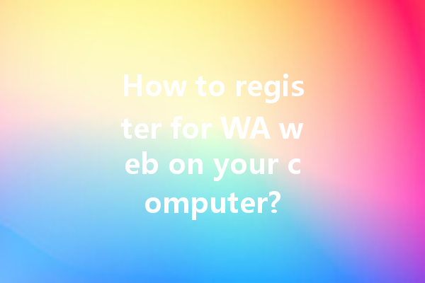 How to register for WA web on your computer? 一