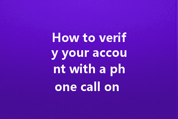 How to verify your account with a phone call on WA web? 4 How to verify your account with a phone call on WA web? 一