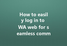 How to easily log in to WA web for seamless communication?-Wa Web