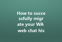How to successfully migrate your WA web chat history?-Wa Web