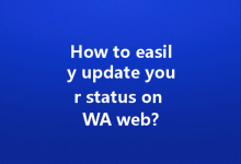 How to easily update your status on WA web?-Wa Web