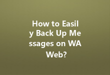 How to Easily Back Up Messages on WA Web?-Wa Web