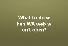 What to do when WA web won't open?-Wa Web