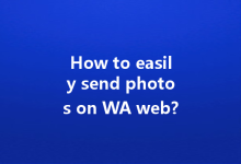 How to easily send photos on WA web?-Wa Web