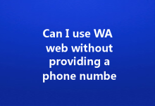Can I use WA web without providing a phone number?-Wa Web