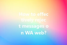 How to effectively reject messages on WA web?-Wa Web