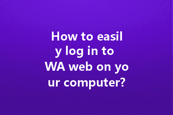 How to easily log in to WA web on your computer? 一