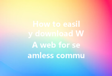 How to easily download WA web for seamless communication?-Wa Web