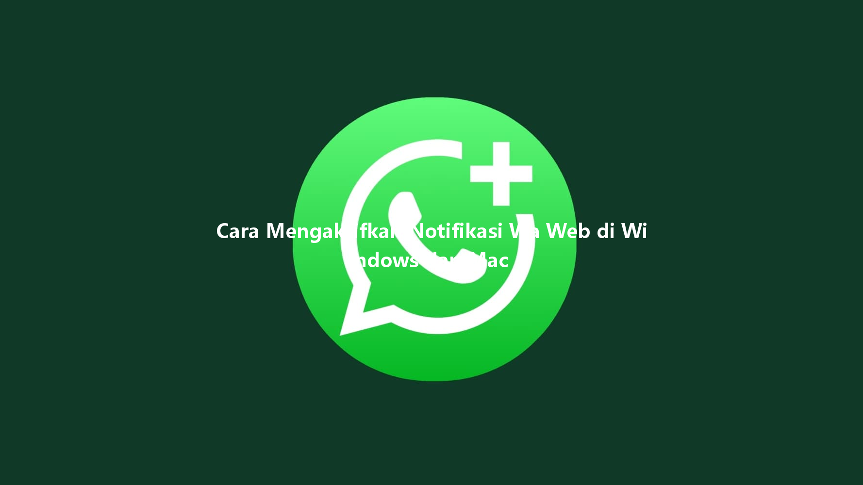 Cara Mengaktifkan Notifikasi Wa Web di Windows dan Mac 一