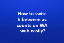 How to switch between accounts on WA web easily?-Wa Web