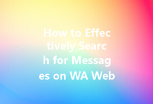 How to Effectively Search for Messages on WA Web?-Wa Web