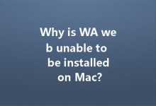 Why is WA web unable to be installed on Mac?-Wa Web