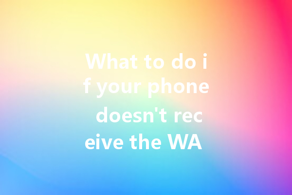 What to do if your phone doesn't receive the WA web code? 4 What to do if your phone doesn't receive the WA web code? 一