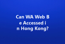 Can WA Web Be Accessed in Hong Kong?-Wa Web