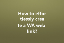 How to effortlessly create a WA web link?-Wa Web