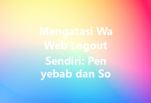 Mengatasi Wa Web Logout Sendiri: Penyebab dan Solusi Terbaik-Wa Web