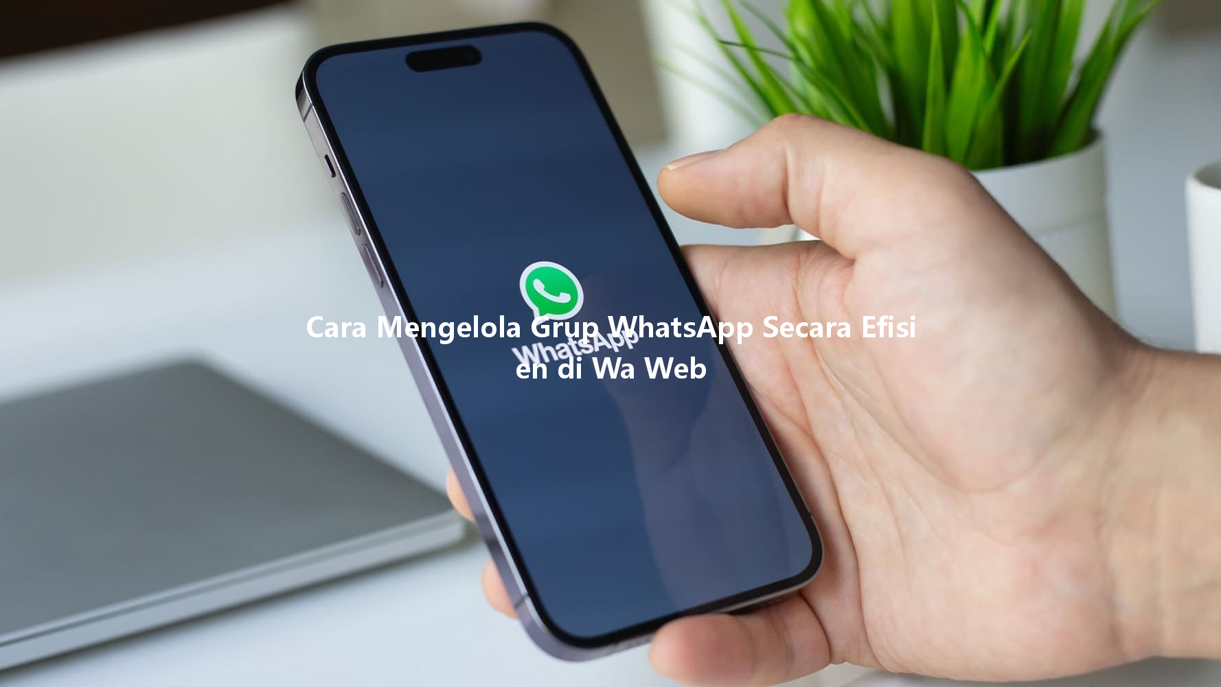 Cara Mengelola Grup WhatsApp Secara Efisien di Wa Web 4 Cara Mengelola Grup WhatsApp Secara Efisien di Wa Web 一