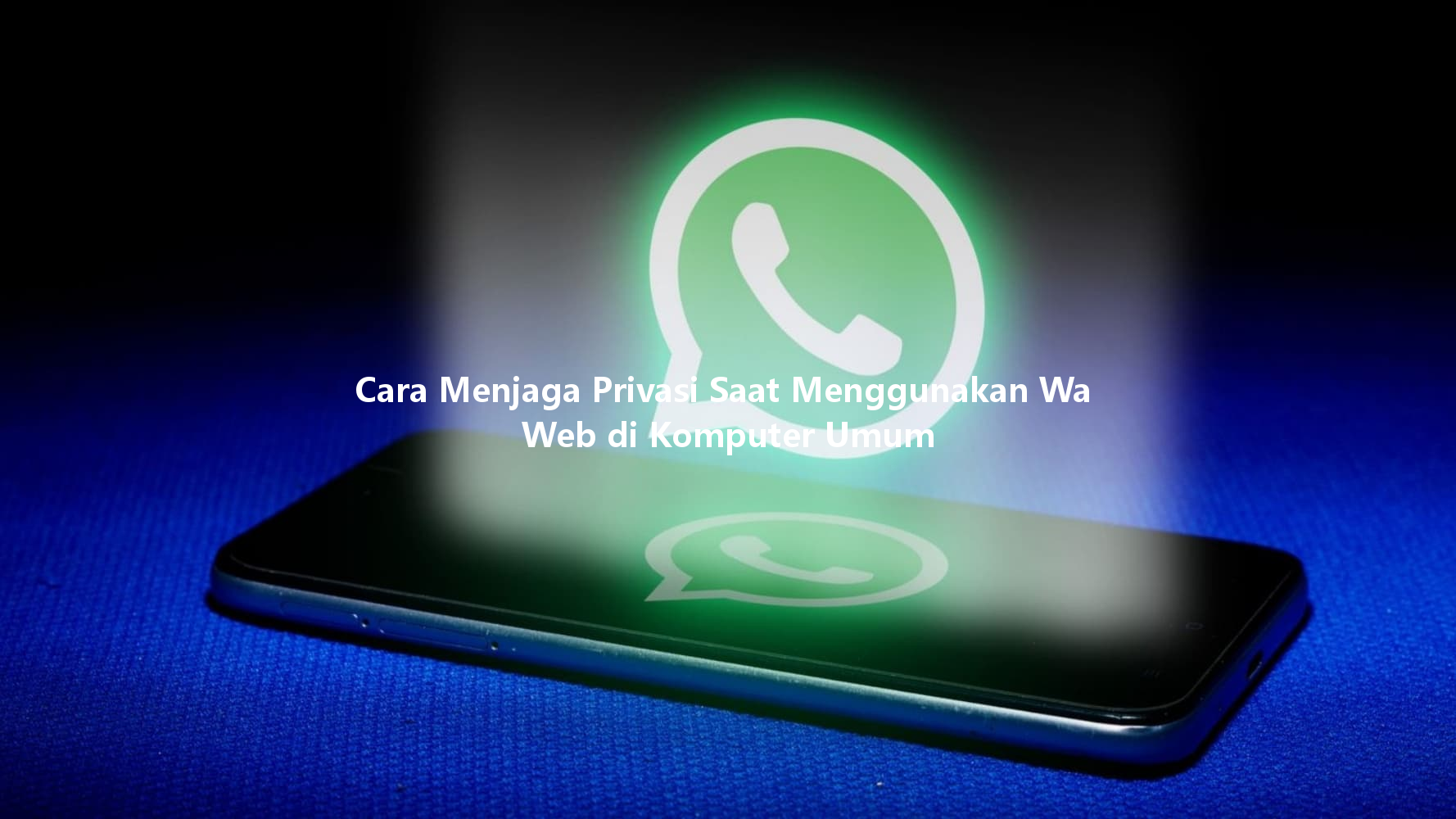 Cara Menjaga Privasi Saat Menggunakan Wa Web di Komputer Umum 一