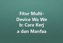 Fitur Multi-Device Wa Web: Cara Kerja dan Manfaatnya-Wa Web