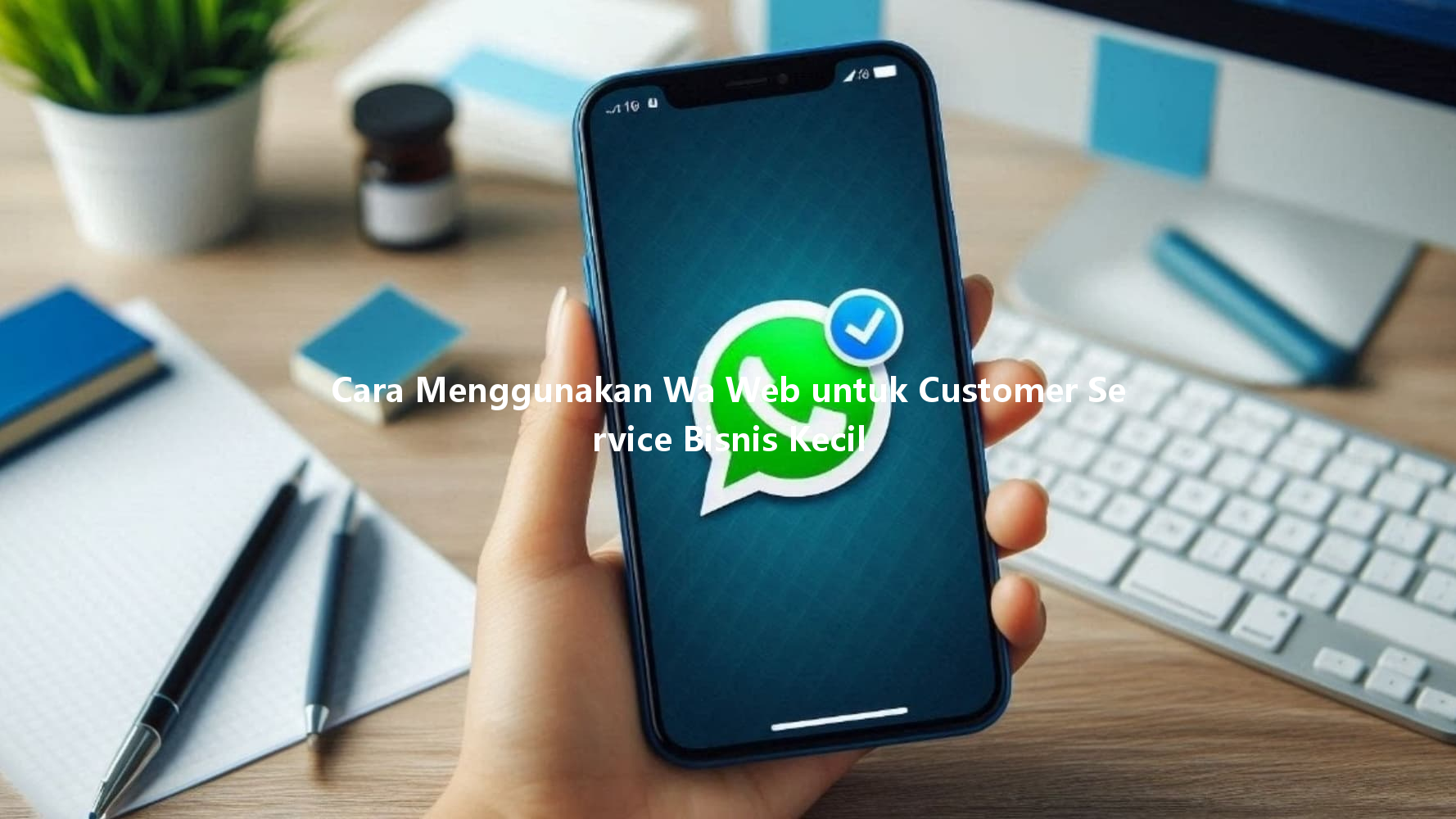 Cara Menggunakan Wa Web untuk Customer Service Bisnis Kecil 4 Cara Menggunakan Wa Web untuk Customer Service Bisnis Kecil 一