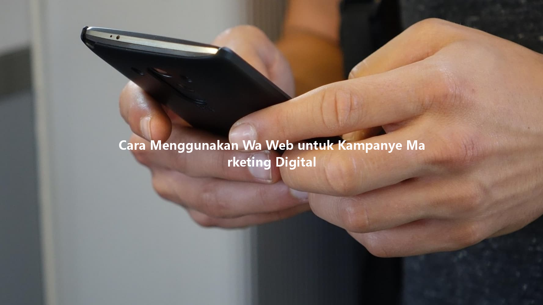 Cara Menggunakan Wa Web untuk Kampanye Marketing Digital 一